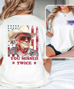 You Missed Twice Trump Shirt, Trump Shirt Assassination Attempt Trump Tee, Cowboy Trump Tee, Presidential Election, Stand With Trump 2024