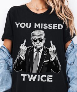 Trump Shirt, You Missed Twice T-Shirt, Assassination Attempt Tee, US Election 2024 Shirt, Stand with Trump, Middle Fingers Republican Top