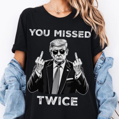 Trump Shirt, You Missed Twice T-Shirt, Assassination Attempt Tee, US Election 2024 Shirt, Stand with Trump, Middle Fingers Republican Top