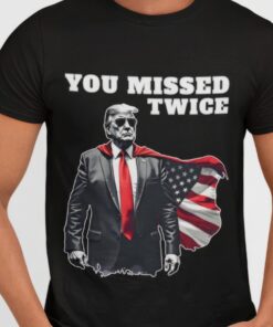 You Missed Twice Trump T-Shirt, Funny Political 2024 Election Tee, GOP Statement Shirt, Pro-Trump Patriotic Apparel, Republican Campaign Top