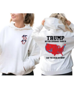 Trump 2024 Better Coverage than Verizon Shirt, Trump Can you Hear Us T-Shirt, Trump T shirts, Trump Won Shirt Trump 2024 Sweatshirt, Hoddies