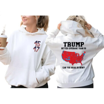 Trump 2024 Better Coverage than Verizon Shirt, Trump Can you Hear Us T-Shirt, Trump T shirts, Trump Won Shirt Trump 2024 Sweatshirt, Hoddies