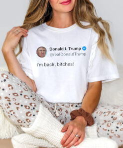 Trump I'm Back Bitches Shirt, Trendy Patriotic Shirt, Trump Is Back, Winner Donald Trump T-shirt, After Election Tee, Humor Political Shirt