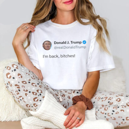 Trump I'm Back Bitches Shirt, Trendy Patriotic Shirt, Trump Is Back, Winner Donald Trump T-shirt, After Election Tee, Humor Political Shirt