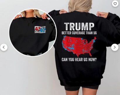 Trump 2024 Better Coverage Than Verizon Shirt, Trump Can You Hear Us T-Shirt, Trump 2024 Sweatshirt, Trump 2024 Hoodie, Trump Won Tee