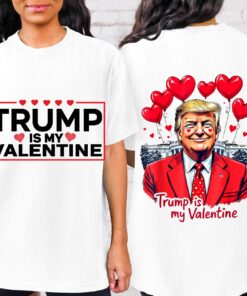 Trump is my Valentine Shirt, Trump Two-Side Lover Shirt, Valentine Trump Shirt, Lovely Trump Shirt, Trump Valentine Shirt