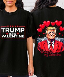 Trump is my Valentine Shirt, Trump Two-Side Lover Shirt, Valentine Trump Shirt, Lovely Trump Shirt, Trump Valentine Shirt