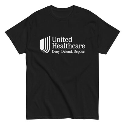 United Healthcare Deny Defend Depose T-Shirt - Unisex Classic Fit Statement Tee