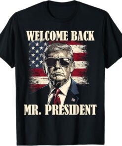 Welcome Back Mr President Donald Trump Victory T-Shirt