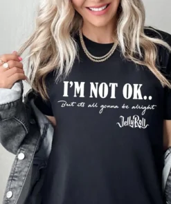I'm not OK but it's all gonna be alright shirt, Jelly Roll Quote Shirt, Music Lyrics Quote, Concert Sweatshirt, Lyric T-Shirt, Gift for Her