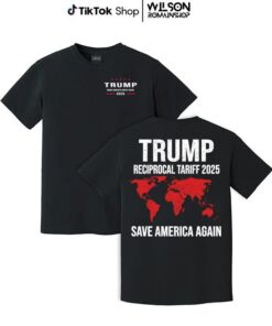 Trump Reciprocal Tariff 2025 Shirt For Men - For Women, Trump Save America Again Sweatshirt, Trump Gift Hoodie, Casual Cotton Top