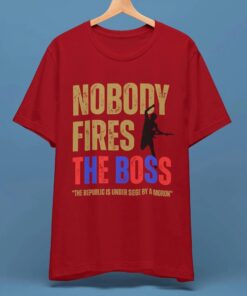 Nobody Fires the Boss Shirt, Bruce Springsteen Quote Tee, Anti-Trump Protest T-Shirt, Distressed Rock Graphic Unisex Tee
