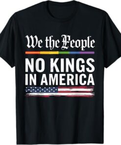 No Kings In America We The People Political Shirt Men Women T-Shirt