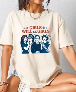Girls Will Be Girls T-shirt, Patriotic Feminist Shirt, Women's 4th Of July Gift, Strong American Women Tee, Independence Day Shirt