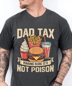 Father's Day Funny Dad Tax t-shirt, Fathers day gift for daddy, Dad tax food tee, Dad tax shirt him