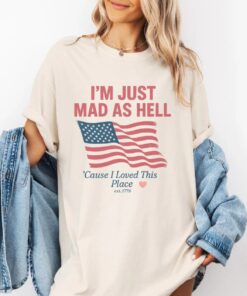 I'm Just Mad As Hell I Loved This Place Tee, USA Flag Shirt, Comfort Color Shirt, Independence Day Shirt, Fourth Of July Gift, Swiftie Shirt