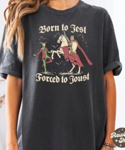 Born to Jest Forced to Joust T Shirt, Funny Meme Tee, Comfort Colors Shirt, Medieval Vintage Graphic Tee, Knights Tshirt