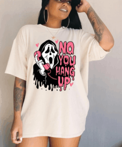 Ghostface No You Hang Up Shirt, Funny Scream Movie Tshirt, Hoodie, Halloween Movie Classic Tee