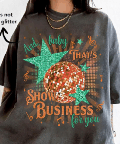And Baby That's Show Business For You T-Shirt, Showgirl Shirt, In My Showgirl Era Tee, The Life Of A Showgirl Top, Gift For Fans