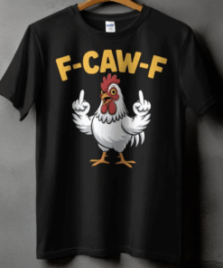 F-CAW-F Chicken T-Shirt, Funny Chicken Shirt, Trendy Shirt 2025, Chicken With Attitude Tee, Unique Top