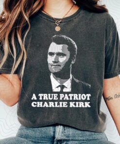 A True Patriot Charlie Kirk Shirt, Charlie Kirk R.I.P Shirt, Justice for Charlie Kirk Shirt, Charlie Kirk Shirt