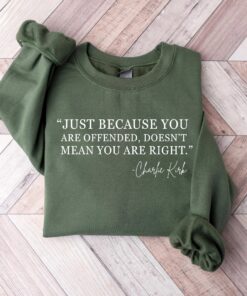 Justice for Charlie Kirk, Freedom Shirt, Charlie quotes, Just because you are offended, doesn’t mean you are right