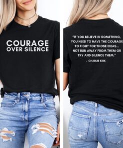 Charlie Kirk Quote Shirt, Courage Over Silence America First Patriotic Tee, Conservative Libertarian Freedom Faith Pro Life Rights USA T-Shirt