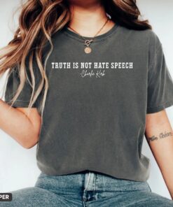 Charlie Kirk Quote Shirt, Truth Is Not Hate Speech Shirt, RIP Charlie Kirk, Charlie Kirk Memorial, Justice For Charlie Kirk