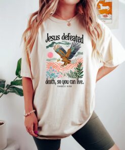 Charlie Kirk Shirt, Jesus Defeated Death So You Can Live T-Shirt, I Am Charlie Kirk, In Memory Of Charlie Kirk