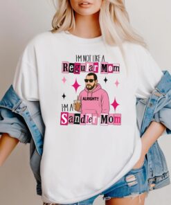 Funny I'm not a regular Mom I'm a Sandler Mom T-Shirt, Adam Sandler Funny Shirt, Adam Sandler Fan Gift, Gift for Mom