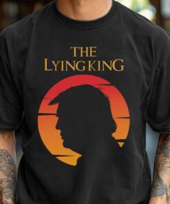 The Lying King Anti-Trump Shirt, Sweatshirt & Hoodie, Parody Anti MAGA Apparel, No Kings Tee, No Dictators, Protect Democracy, Liberal Attire, Protest