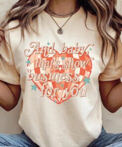 And Baby That’s Show Business For You T-Shirt, Music Fan Tee, Country Album 2025 Shirt, Retro Showgirls Life Top Gift