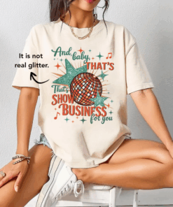 And Baby That's Show Business For You Tee, Showgirl T-Shirt, In My Showgirl Era, Gift For Fan, Album Gifts For Her, Showgirl Shirt for Concert