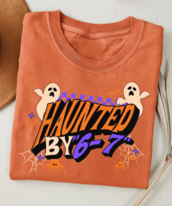 Haunted by 6 7, Six Seven 6 7 Meme Shirt, Viral TikTok Phrase Funny Saying Tshirt, Internet Joke