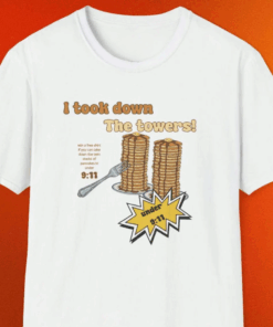 I Took Down The Towers! 9/11 Pancake Meme T-Shirt, Vintage 9/11 Shirt Meme