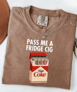 Just A Fridge Cigar--ette Coke T-Shirt, I Need A Diet Coke Shirt, Coke Lover Tee, Funny Gift For Coke Lover, Funny Meme Top