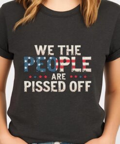 We The People Are Pissed Off Shirt , Anti Trump Shirt, Political Shirts, Anti Maga Shirts, Protest Shirts, Liberal Peaceful Protest Shirt