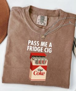 Just A Fridge Cigarette Coke Shirt, I Need A Diet Coke Tshirt, Coke Lover Shirt, Funny Gift For Coke Lover, Coke Meme Tee