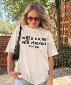 Still A Mess Still Chosen T-Shirt, Distressed Minimalistic Christian Shirt, 1 Corinthians Bible Verse Top, Faith Tee
