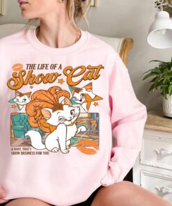 The Life of A ShowCat Shirt, Showgirl Sweatshirt, The Aristocats Marie Cat T-Shirt, Disneyland Marie Cat Tee, Cat Lover Gift
