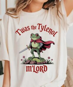 Tylenol Shirt, Twas the Tylenol M'lord Tshirt, Funny Anti RFK Jr Frog Liberal Meme Tee, Vaccine Awareness
