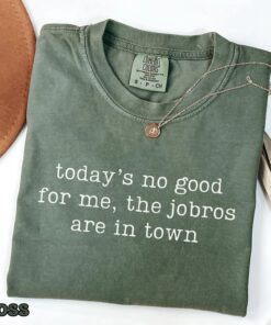 Todays No Good For Me The Jobros Are In Town, Funny Concert Shirt, Trending Fangirl Tee, Jonas Brothers Shirt