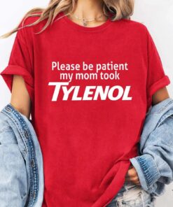 Autism Strength Funny Tylenol, Please Be Patient My Mom Took Tylenol, Epsteinaminophen Shirt, Advocacy Shirt, Anti-Trump