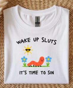 Wake Up Sluts T-Shirt, Funny Animal Shirt, Meme Graphic Tee, Sarcastic Shirts, Cursed Tshirt, Unhinged Humor Top