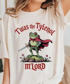 Tylenol shirt, Twas the Tylenol M'lord: Funny Anti RFK Jr Frog Liberal Meme shirt, Vaccine Awareness