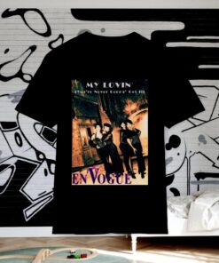 En Vogue, My Lovin' (Never Gonna Get It!) T-Shirt,, It's Time For A Breakdown Shirt, 90s R&B Tee