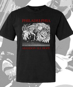 Philadelphia Shirt, Abandon All Hope Unisex T-Shirt
