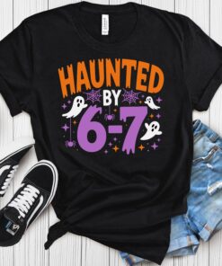 Haunted by 6 7 Halloween Unisex Shirt, Spooky Meme Tee, Viral TikTok Funny Phrase, Ghostly Internet Joke, Scary Social Media Trend