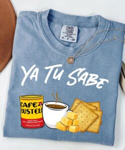 Ya Tu Sabe Cafe Bustelo Shirt: Latinx Heritage Coffee Lover Tee