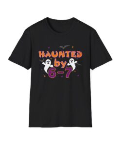 Haunted by 6-7 Shirt, Six Seven Meme, Halloween Teacher Shirt, Tween Slang Halloween T-Shirt, Halloween Costume Shirt, Math Teacher